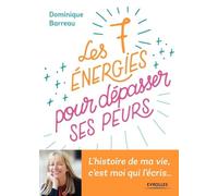 Les 7 énergies pour dépasser ses peurs Dominique Barreau (Auteur)