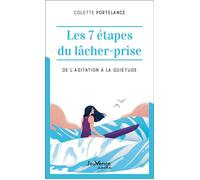 Les 7 étapes du lâcher-prise De l'agitation à la quiétude - Colette Portelance - Jouvence - broché - Guide