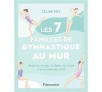Les 7 familles de gymnastique au mur: Respirer, bouger, sculpter son corps avec la méthode MCR
