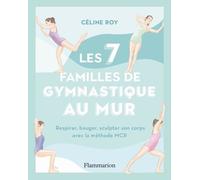 Les 7 familles de gymnastique au mur: Respirer, bouger, sculpter son corps avec la méthode MCR