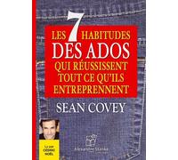 les 7 habitudes des ados qui reussissent tout ce qu ils entreprennent