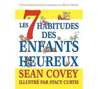Les 7 Habitudes des Enfants Heureux by Sean Covey Sean Covey (Auteur)