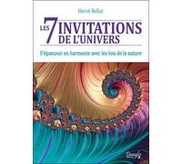 Les 7 invitations de l'univers - S'épanouir en harmonie avec les lois de la nature S'épanouir en harmonie avec les mois de la nature - Hervé Bellut - Dangles - broché - Essai
