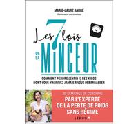 Les 7 lois de la minceur Comment perdre (enfin !) ces kilos dont vous n'arrivez jamais à vous débarrasser - Marie-Laure André - Leduc S. - broché - Guide