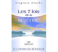 Les 7 lois de la sérénité (4e édition): Le chemin du bonheur