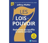 Les 7 lois du pouvoir Redonnez du souffle à votre carrière - Jeffrey Pfeffer - Pearson France - broché - Guide