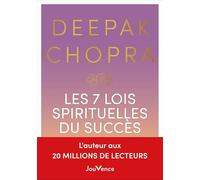 Les 7 lois spirituelles du succès: Un guide pratique pour réaliser vos rêves