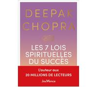 Les 7 lois spirituelles du succès Un guide pratique pour réaliser vos rêves - Deepak Chopra - Jouvence - broché - Guide