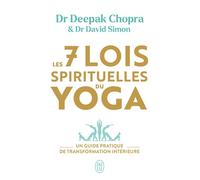 Les 7 lois spirituelles du yoga Un guide pratique de transformation intérieure - Deepak Chopra - J'ai Lu - Poche - Guide
