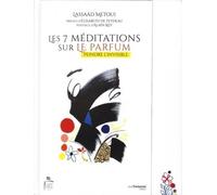 Les 7 méditations sur le parfum Peindre l'invisible - Lassaâd Métoui - Tredaniel La Maisnie - broché - Beau livre
