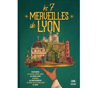 Les 7 merveilles de Lyon
