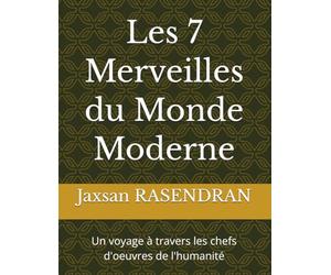 Les 7 Merveilles du Monde Moderne: Un voyage à travers les chefs d'œuvres de l'humanité