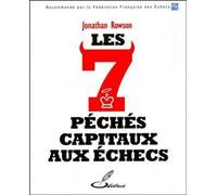 Les 7 péchés capitaux aux échecs Recommandé par la Fédération française des échecs, FFE - Jonathan Rowson - Olibris - broché - Guide