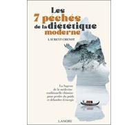 Les 7 péchés de la diététique moderne - La Sagesse de la médecine traditionnelle chinoise pour perdre du poids et déborder d'énergie