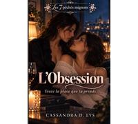 Les 7 péchés mignons - L’Obsession: Toute la place que tu prends - Une romance saphique slow burn et émotionnelle