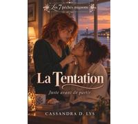 Les 7 péchés mignons - La Tentation: Juste avant de partir - Une romance saphique slow burn et émotionnelle