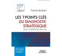 Les 7 points clés du diagnostic stratégique: Avec la Méthode des Cas