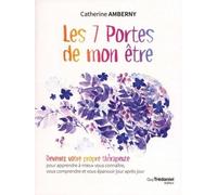 Les 7 portes de mon être Devenez votre propre thérapeute pour apprendre à mieux vous connaître, vous comprendre et vous épanouir davantage chaque jour - Catherine Amberny - Tredaniel La Maisnie - broc
