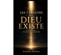 LES 7 PREUVES QUE DIEU EXISTE: Il est vivant et il agit ! Le livre qui te permet de connaitre Dieu.