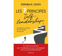 Les 7 principes du Self-leadership Le guide pour prendre les commandes de votre vie - Stephen M. R. Covey - Mardaga - broché - Guide