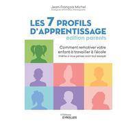 Les 7 profils d'apprentissage - Édition parents Comment remotiver votre enfant à travailler à l'école (même si vous pensez avoir tout essayé) - Jean-François Michel - Eyrolles - broché - Guide