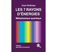 Les 7 Rayons D'énergie - Métaphysique Quantique
