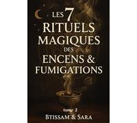 Les 7 Rituels Magiques des Encens et Fumigations
