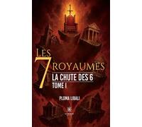 Les 7 royaumes La chute des 6 : Tome I - Ploma Libali - Le Lys Bleu - broché - Roman