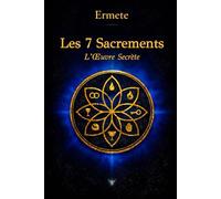 Les 7 Sacrements: L’Œuvre Secrète