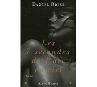 Daniel Odier – Les 7 secondes de l'arc-en-ciel – Roman – Broché – Les Éditions Albin Michel