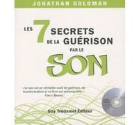 Les 7 secrets de la guérison par le son Jonathan Goldman (Auteur), Patrice Nadeau (Traduction)