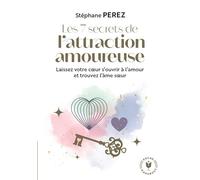 Stéphane Perez – Les 7 secrets de l'attraction amoureuse – Prenez en main votre destin affectif