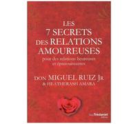 Les 7 Secrets Des Relations Amoureuses Pour Des Relations Heureuses Et Épanouissantes