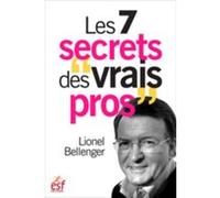 Les 7 secrets des vrais pros Lionel Bellenger (Auteur)