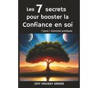 Les 7 secrets pour booster la confiance en soi: 7 jours, Exercices pratiques