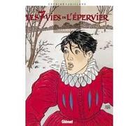 Les 7 Vies de l'Epervier - Tome 01 Patrick Cothias (Auteur), André Juillard (Dessinateur)