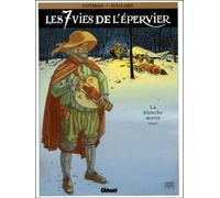 Les 7 Vies De L'epervier - Tome 1 - La Blanche Morte