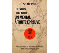 Les 7 voies pour avoir un mental à toute épreuve