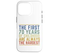 Les 70 premières années de l'enfance sont Toujours Les Plus Difficiles et drôles Coque pour iPhone 16 Pro