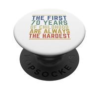 Les 70 premières années de l'enfance sont Toujours Les Plus Difficiles et drôles PopSockets PopGrip Adhésif