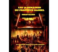 LES 70 SEMAINES DU PROPHÈTE DANIEL