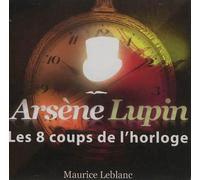 Les 8 coups de l'horloge CD audio - Maurice Leblanc - la compagnie du savoir - Texte lu (CD) - Textes lus CD