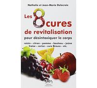 Les 8 cures de revitalisation pour désintoxiquer le corps : Raisin, citron, pomme , boulea, jeûneaise, cerise , cure Breuss , etc.