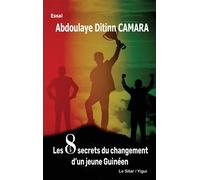 Les 8 secrets du changement d’un jeune Guinéen - Abdoulaye Ditinn Camara - Yigui Eds - broché - Essai