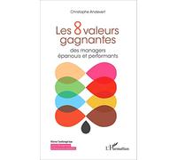 Les 8 valeurs gagnantes Des managers épanouis et performants - Christophe Andevert - L'harmattan - broché - Essai