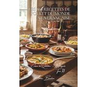 Les 800 Recettes de Poulet du Monde à la Française: Tikka, Yassa & Teriyaki - le monde dans une cuisine française