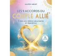 Les 9 accords du couple allié® Créez une relation sécurisante et réparatrice - Maureen Mellet - Jouvence - broché - Guide