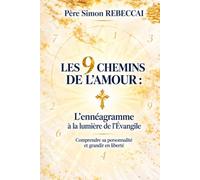 Les 9 chemins de l’amour : L’ennéagramme à la lumière de l’Évangile: Comprendre sa personnalité et grandir en liberté