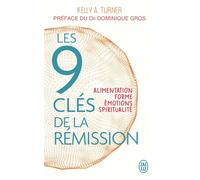 Les 9 clés de la rémission Alimentation, forme, émotions, spiritualité - Kelly A. Turner - J'ai Lu - Poche - Essai