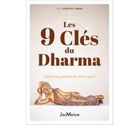 Les 9 clés du Dharma pour la réalisation de Soi: Libérez le potentiel de votre esprit